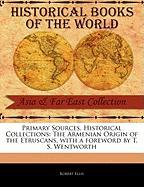 Primary Sources, Historical Collections: The Armenian Origin of the Etruscans, with a Foreword by T. S. Wentworth