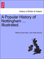 A Popular History of Nottingham ... Illustrated