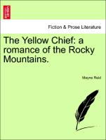 The Yellow Chief: A Romance of the Rocky Mountains