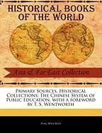 Primary Sources, Historical Collections: The Chinese System of Public Education, with a Foreword by T. S. Wentworth