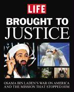 Brought to Justice: Osama Bin Laden's War on America and the Mission That Stopped Him