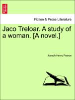 Jaco Treloar. a Study of a Woman. [A Novel.]