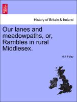 Our Lanes and Meadowpaths, Or, Rambles in Rural Middlesex