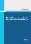 Die Wettbewerbsintensität des deutschen Sportwettenmarktes