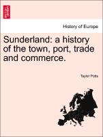 Sunderland: A History of the Town, Port, Trade and Commerce
