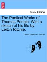 The Poetical Works of Thomas Pringle. with a Sketch of His Life by Leitch Ritchie