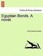 Egyptian Bonds. A novel. Vol. I