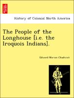 The People of the Longhouse [I.E. the Iroquois Indians]
