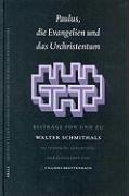 Paulus, Die Evangelien Und Das Urchristentum: Beiträge Von Und Zu Walter Schmithals. Zu Seinem 80. Geburtstag Herausgegeben