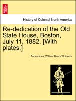 Re-Dedication of the Old State House, Boston, July 11, 1882. [With Plates.]