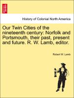 Our Twin Cities of the Nineteenth Century: Norfolk and Portsmouth, Their Past, Present and Future. R. W. Lamb, Editor