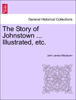 The Story of Johnstown ... Illustrated, Etc