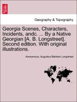 Georgia Scenes, Characters, Incidents, Andc. ... by a Native Georgian [A. B. Longstreet]. Second Edition. with Original Illustrations