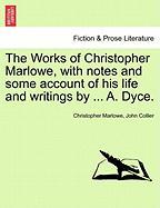 The Works of Christopher Marlowe, with notes and some account of his life and writings by ... A. Dyce, vol. I