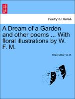 A Dream of a Garden and Other Poems ... with Floral Illustrations by W. F. M