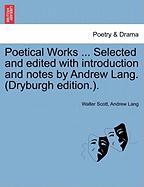 Poetical Works ... Selected and edited with introduction and notes by Andrew Lang. (Dryburgh edition.). Vol. I
