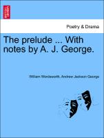 The Prelude ... with Notes by A. J. George