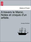 A Travers Le Maroc. Notes Et Croquis D'Un Artiste