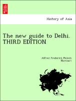 The new guide to Delhi. THIRD EDITION