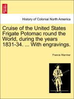 Cruise of the United States Frigate Potomac Round the World, During the Years 1831-34. ... with Engravings