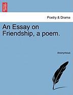 An Essay on Friendship, a Poem