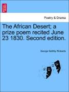 The African Desert, A Prize Poem Recited June 23 1830. Second Edition