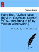 Peter Bell. a Lyrical Ballad. [By J. H. Reynolds. Signed: W. W., Purporting to Be by William Wordsworth.]