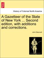 A Gazetteer of the State of New York ... Second Edition, with Additions and Corrections