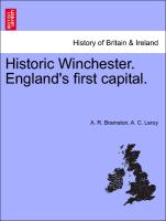 Historic Winchester. England's first capital. New and Revised Edition