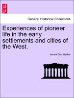 Experiences of Pioneer Life in the Early Settlements and Cities of the West