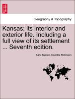 Kansas, Its Interior and Exterior Life. Including a Full View of Its Settlement ... Seventh Edition