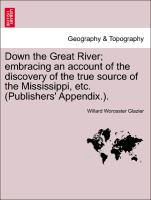 Down the Great River, Embracing an Account of the Discovery of the True Source of the Mississippi, Etc. (Publishers' Appendix.)