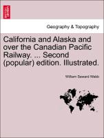 California and Alaska and Over the Canadian Pacific Railway. ... Second (Popular) Edition. Illustrated
