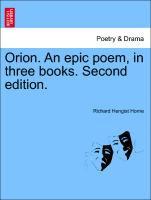 Orion. an Epic Poem, in Three Books. Second Edition