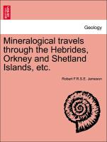 Mineralogical travels through the Hebrides, Orkney and Shetland Islands, etc. Vol. II