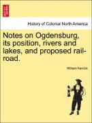 Notes on Ogdensburg, Its Position, Rivers and Lakes, and Proposed Rail-Road