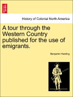 A Tour Through the Western Country Published for the Use of Emigrants