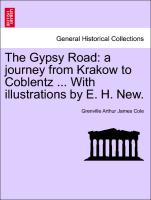 The Gypsy Road: A Journey from Krakow to Coblentz ... with Illustrations by E. H. New