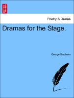 Dramas for the Stage. Vol. II
