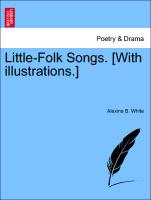 Little-Folk Songs. [With Illustrations.]