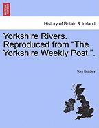 Yorkshire Rivers. Reproduced from "The Yorkshire Weekly Post.". THIRD EDITION