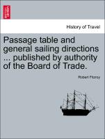 Passage Table and General Sailing Directions ... Published by Authority of the Board of Trade