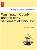 Washington County, and the Early Settlement of Ohio, Etc