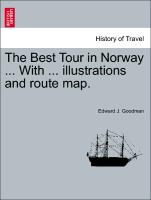 The Best Tour in Norway ... with ... Illustrations and Route Map