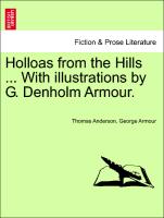 Holloas from the Hills ... with Illustrations by G. Denholm Armour