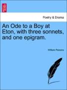 An Ode to a Boy at Eton, with Three Sonnets, and One Epigram