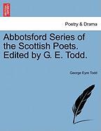 Abbotsford Series of the Scottish Poets. Edited by G. E. Todd.VOL.I