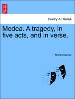 Medea. a Tragedy, in Five Acts, and in Verse