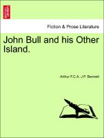 John Bull and his Other Island, vol. I