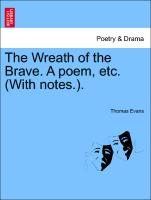 The Wreath of the Brave. a Poem, Etc. (with Notes.)